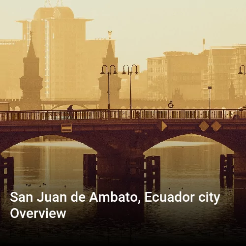 San Juan de Ambato, Ecuador city Overview
