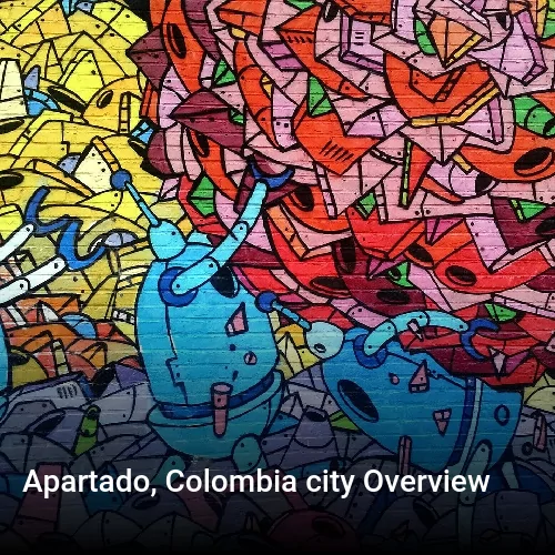 Apartado, Colombia city Overview