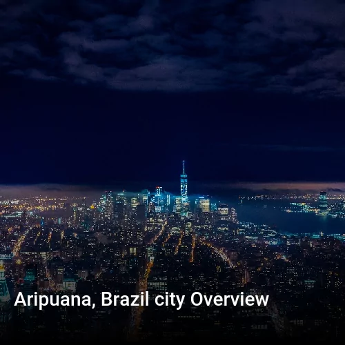 Aripuana, Brazil city Overview