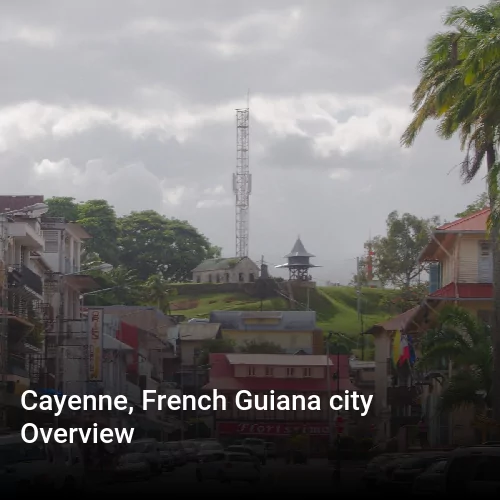 Cayenne, French Guiana city Overview