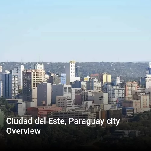 Ciudad del Este, Paraguay city Overview