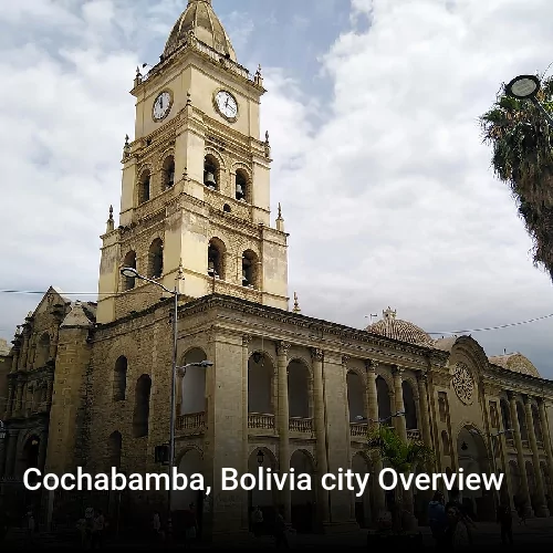 Cochabamba, Bolivia city Overview