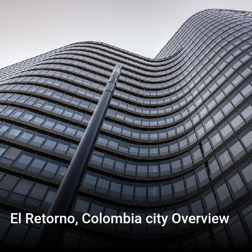 El Retorno, Colombia city Overview