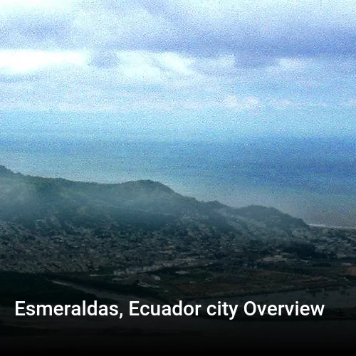 Esmeraldas, Ecuador city Overview