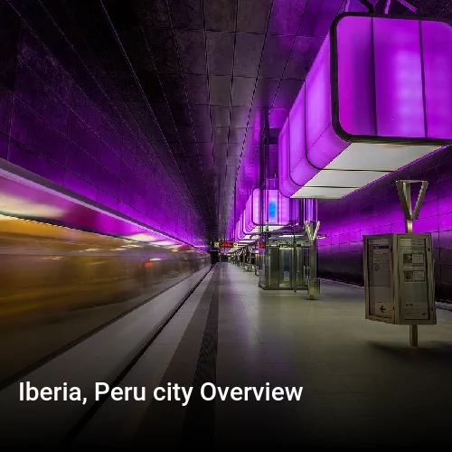Iberia, Peru city Overview