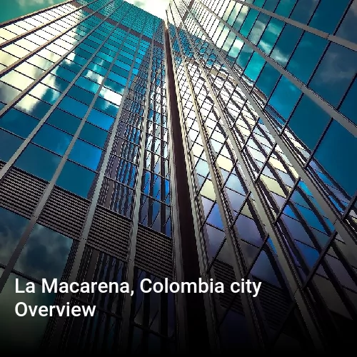 La Macarena, Colombia city Overview