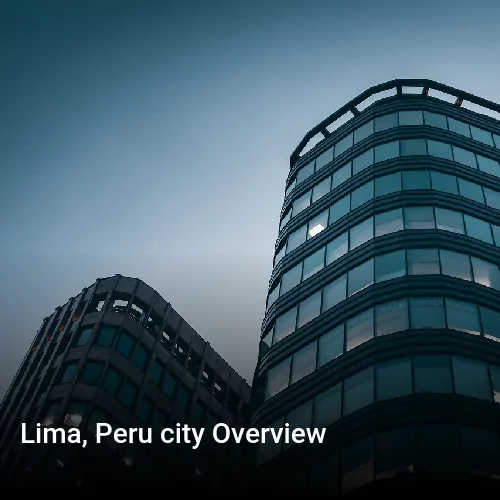 Lima, Peru city Overview