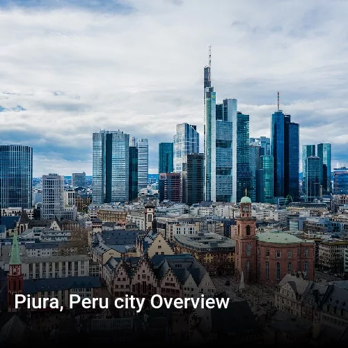 Piura, Peru city Overview