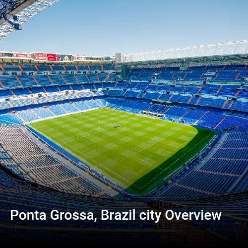 Ponta Grossa, Brazil city Overview