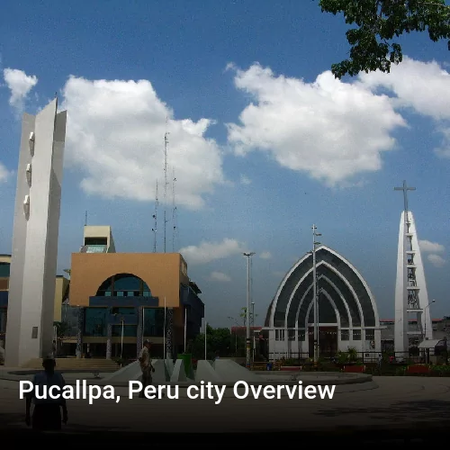Pucallpa, Peru city Overview