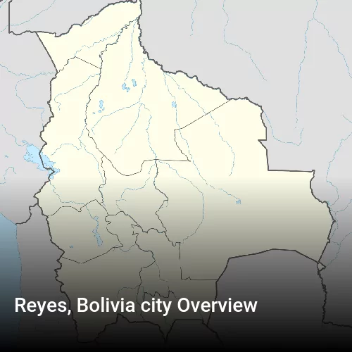 Reyes, Bolivia city Overview