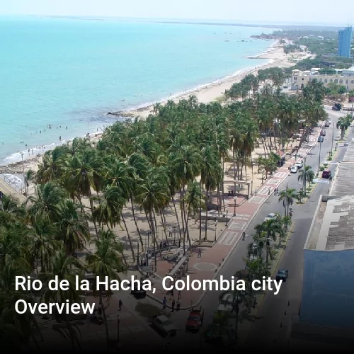 Rio de la Hacha, Colombia city Overview