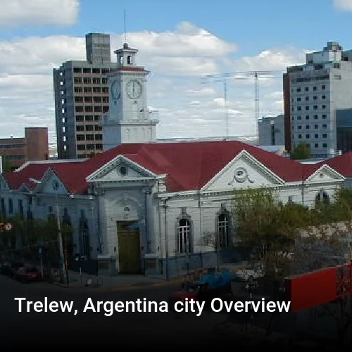 Trelew, Argentina city Overview