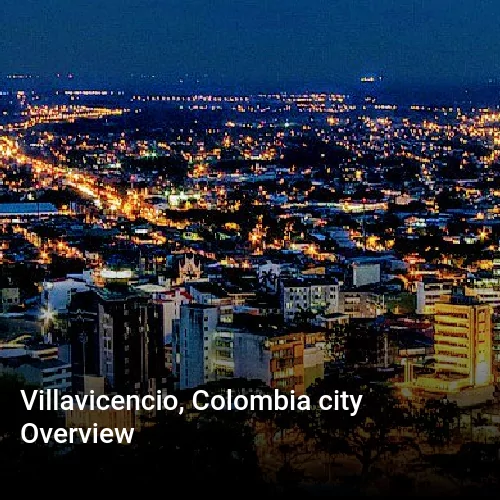 Villavicencio, Colombia city Overview